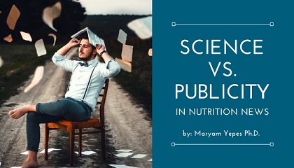 maryam Yepes science vs publicity in nutrition news